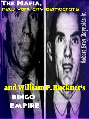 cover image of The Mafia, New York City Democrats and William P. Buckner's Bingo Empire
